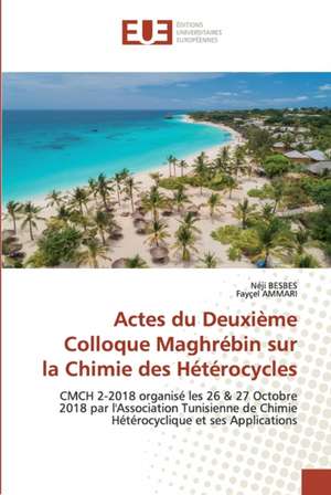 Actes du Deuxième Colloque Maghrébin surla Chimie des Hétérocycles de Néji Besbes