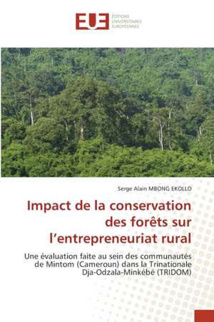 Impact de la conservation des forêts sur l¿entrepreneuriat rural de Serge Alain Mbong Ekollo