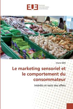 Le marketing sensoriel et le comportement du consommateur de Imane Sbai