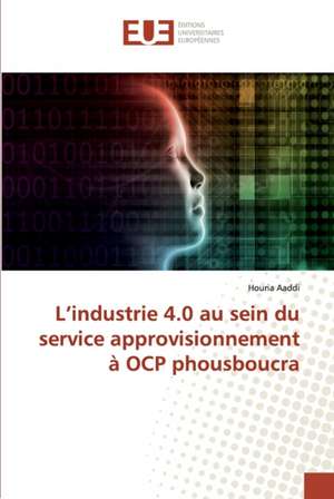 L¿industrie 4.0 au sein du service approvisionnement à OCP phousboucra de Houria Aaddi