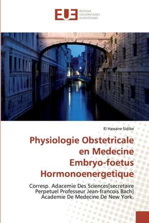 Physiologie Obstetricale en Medecine Embryo-foetus Hormonoenergetique de El Hassane Sidibé