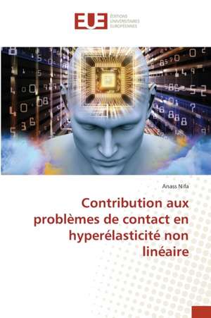 Contribution aux problèmes de contact en hyperélasticité non linéaire de Anass Nifa