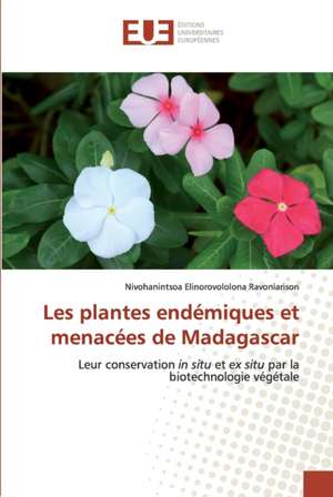 Les plantes endémiques et menacées de Madagascar de Nivohanintsoa Elinorovololona Ravoniarison