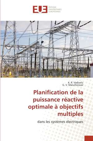 Planification de la puissance réactive optimale à objectifs multiples de K. R. Vadivelu