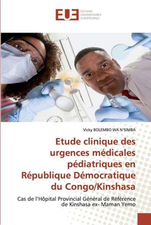 Etude clinique des urgences médicales pédiatriques en République Démocratique du Congo/Kinshasa de Vicky Bolembo Wa N¿Simba