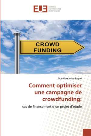 Comment optimiser une campagne de crowdfunding: de Ouo Ouo Jonas Sagno