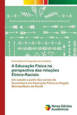 A Educação Física na perspectiva das relações Étnico-Raciais de Paulo Roberto Pergentino Das Candeias