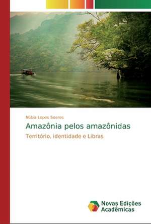 Amazônia pelos amazônidas de Núbia Lopes Soares