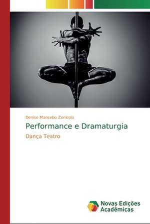 Performance e Dramaturgia de Denise Mancebo Zenicola