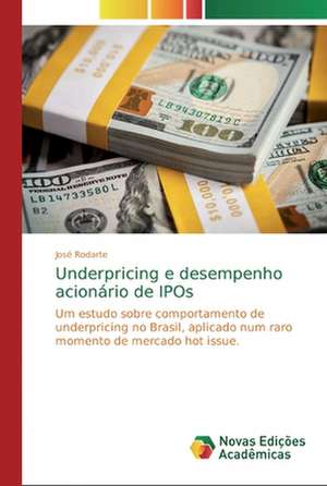 Underpricing e desempenho acionário de IPOs de José Rodarte