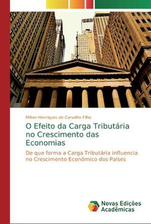 O Efeito da Carga Tributária no Crescimento das Economias de Milton Henriques de Carvalho Filho