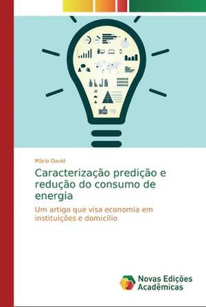 Caracterização predição e redução do consumo de energia de Mário David