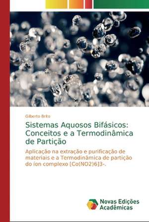 Sistemas Aquosos Bifásicos: Conceitos e a Termodinâmica de Partição de Gilberto Brito