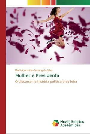 Mulher e Presidenta de Marli Aparecida Oenning Da Silva