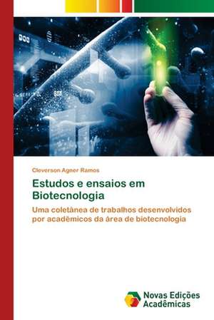 Estudos e ensaios em Biotecnologia de Cleverson Agner Ramos