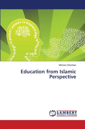 Education from Islamic Perspective de Mohsen Ghanbari