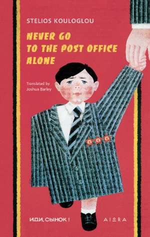 Never Go to the Post Office Alone de Stelios Kouloglou