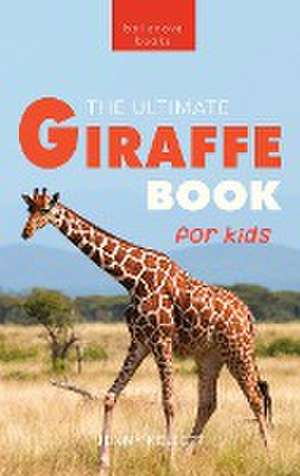 Giraffes The Ultimate Giraffe Book for Kids de Jenny Kellett