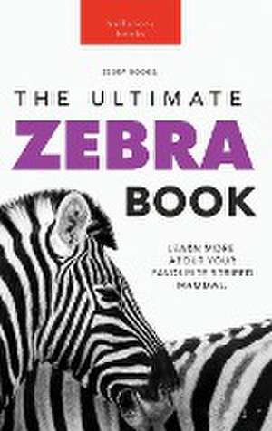 Zebras The Ultimate Zebra Book de Jenny Kellett