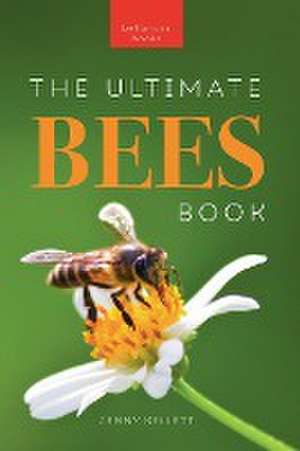 Bees The Ultimate Book de Jenny Kellett