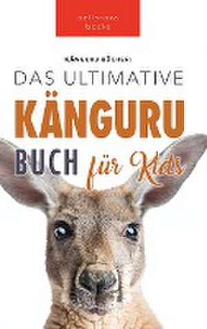 Kellett, J: Kängurus Das Ultimative Känguru-buch für Kids