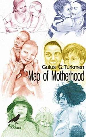 Map of Motherhood de Gulus Turkmen