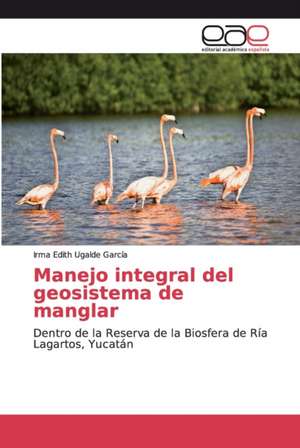 Manejo integral del geosistema de manglar de Irma Edith Ugalde García