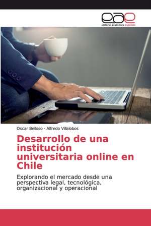 Desarrollo de una institución universitaria online en Chile de Oscar Belloso