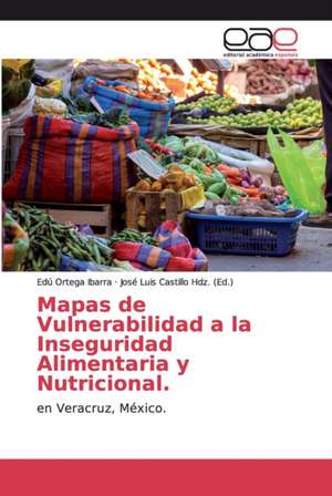 Mapas de Vulnerabilidad a la Inseguridad Alimentaria y Nutricional. de Edú Ortega Ibarra