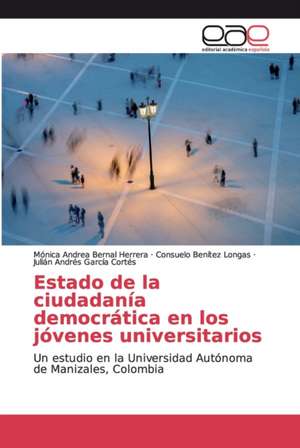 Estado de la ciudadanía democrática en los jóvenes universitarios de Mónica Andrea Bernal Herrera