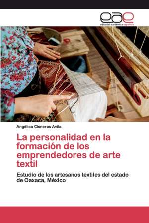 La personalidad en la formación de los emprendedores de arte textil de Angélica Cisneros Ávila