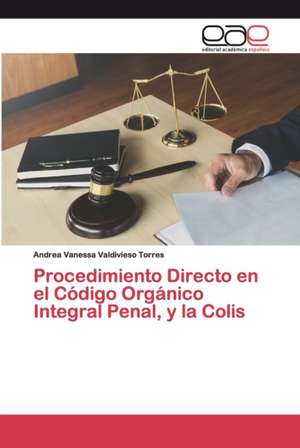 Procedimiento Directo en el Código Orgánico Integral Penal, y la Colis de Andrea Vanessa Valdivieso Torres