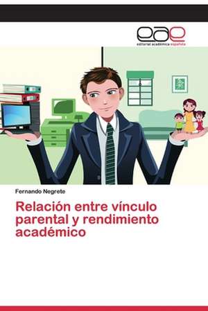 Relación entre vínculo parental y rendimiento académico de Fernando Negrete