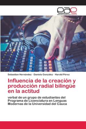 Influencia de la creación y producción radial bilingüe en la actitud de Sebastian Hernández