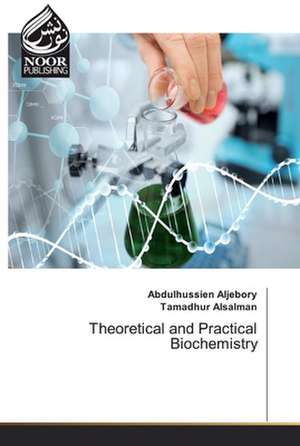 Theoretical and Practical Biochemistry de Abdulhussien Aljebory