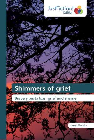 Shimmers of grief de Loreen Machira