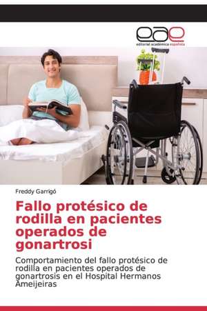 Fallo protésico de rodilla en pacientes operados de gonartrosi de Freddy Garrigó