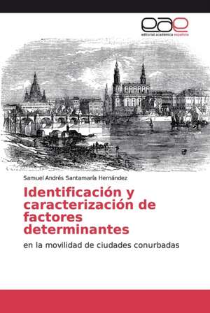 Identificación y caracterización de factores determinantes de Samuel Andrés Santamaría Hernández