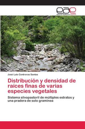 Distribución y densidad de raíces finas de varias especies vegetales de José Luis Contreras Santos