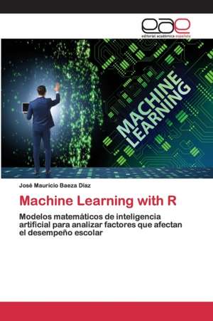 Machine Learning with R de José Mauricio Baeza Díaz