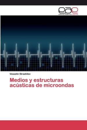 Medios y estructuras acústicas de microondas de Vesselin Strashilov