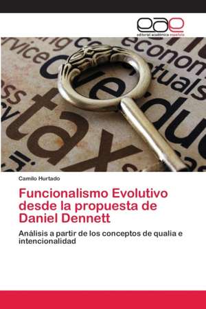 Funcionalismo Evolutivo desde la propuesta de Daniel Dennett de Camilo Hurtado