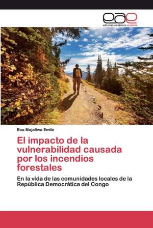 El impacto de la vulnerabilidad causada por los incendios forestales de Eca Majaliwa Emile