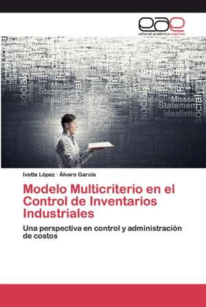 Modelo Multicriterio en el Control de Inventarios Industriales de Ivette López