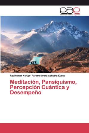 Meditación, Pansiquismo, Percepción Cuántica y Desempeño de Ravikumar Kurup