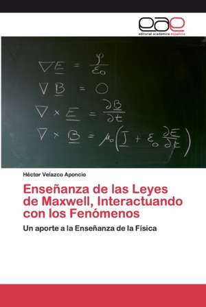 Enseñanza de las Leyes de Maxwell, Interactuando con los Fenómenos de Héctor Velazco Aponcio