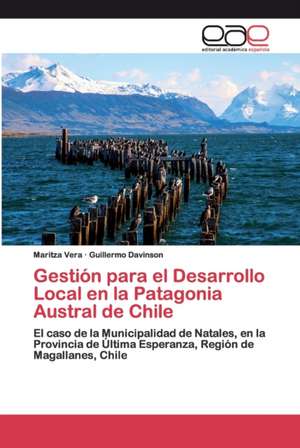 Gestión para el Desarrollo Local en la Patagonia Austral de Chile de Maritza Vera