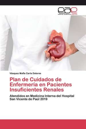 Plan de Cuidados de Enfermería en Pacientes Insuficientes Renales de Vásquez Mafla Carla Dolores