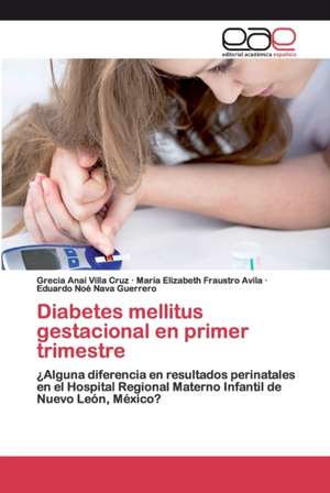 Diabetes mellitus gestacional en primer trimestre de Grecia Anai Villa Cruz