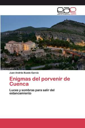 Enigmas del porvenir de Cuenca de Juan Andrés Buedo García